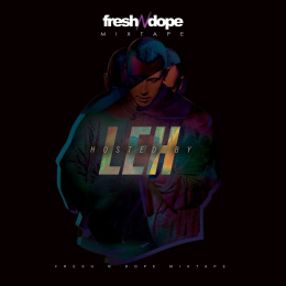 Fresh N Dope Mixtape Hosted by Leh